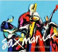 Saxmaniac - Hooters Hop