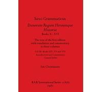 Saxo Grammaticus Danorum Regum Heroumque Historia Books X-XVI, Part ii: The text of the first edition with translation and commentary in three ... General Index: 118 (BAR International)