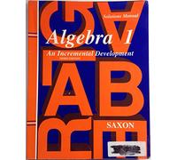 Saxon Algebra 1 Solutions Manual Third Edition: An Incremental Development