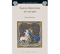 Saxon Identities, AD 150-900 (Studies in Early Medieval History)