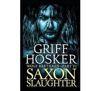 Saxon Slaughter: Volume 6 (Wolf Brethren)
