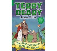 Saxon Tales: The King Who Threw Away His Throne: (Saxon Tales)