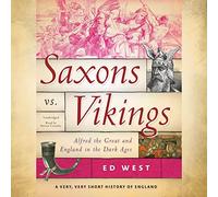 Saxons Vs. Vikings: Alfred the Great and England in the Dark Ages: 2 (Very, Very Short History of England, 2)