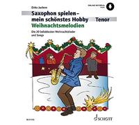 Saxophon spielen - mein schonstes Hobby: Weihna, Juchem.