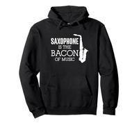 Saxophone Is The Bacon Of Music Funny Saxophone Player Pullover Hoodie