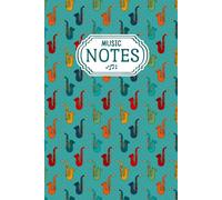Saxophone Music Notes Notebook: 6 x 9 Lined Gift Journal for Musicians and Teachers, Composers, Directors - 100 Decorative Staff-Lined Musical Pages