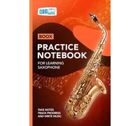 Saxophone Practice Notebook - Orange Cover: With Space to Track Progress, Take Notes, and Write Music (Boox: Saxophone)