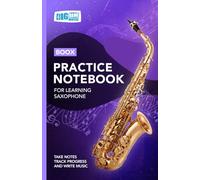 Saxophone Practice Notebook - Purple Cover: With Space to Track Progress, Take Notes, and Write Music (Boox: Saxophone)