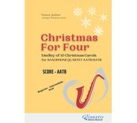 Saxophone Quartet "Christmas for four" easy medley of 10 carols (score): beginners / intermediate ("Christmas For Four" medley for saxophone quartet)