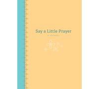 Say a Little Prayer: A Journal