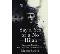 Say a Yes or a No - Hijab: Extremes, Identity, and the Price Humanity Pays (Strings Attached)