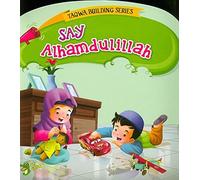 Say Alhamdulillah (Taqwa Building Series)