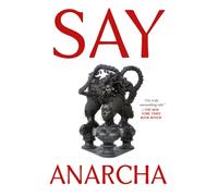 Say Anarcha : A Young Woman, a Devious Surgeon, and the Harrowing Birth of Modern Women's Health
