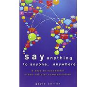 Say Anything to Anyone, Anywhere: 5 Keys To Successful Cross-Cultural Communication