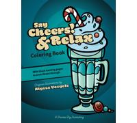 Say Cheers! & Relax: A Bold & Graphic Coloring Book for Adults, Teens, and Kids: A series of ready-to-color beverage illustrations specially designed to help you get cozy and relax.
