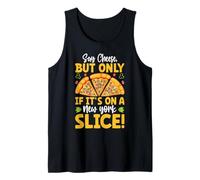 Say Cheese But Only If It's On A New York Slice! Tank Top
