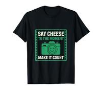 Say Cheese to the Moment Photography Humor Art T-Shirt