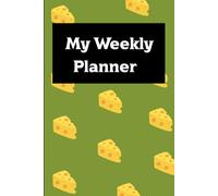 "Say Cheese! Weekly Planner for Happy Days": A Cute Undated Organizer with Cheese-Themed Design