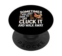 Say Cluck It And Walk Away Sometimes - PopSockets Adhesive PopGrip