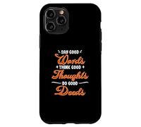 Say good words, good thoughts, think, do good deeds Case for iPhone 11 Pro