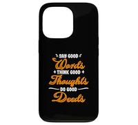 Say good words, good thoughts, think, do good deeds Case for iPhone 13 Pro