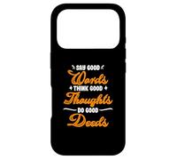 Say good words, good thoughts, think, do good deeds Case for iPhone 17 Pro
