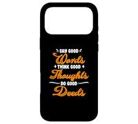 Say good words, good thoughts, think, do good deeds Case for iPhone 17 Pro Max