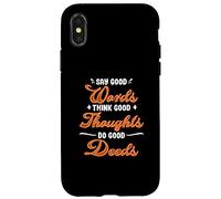 Say good words, good thoughts, think, do good deeds Case for iPhone X/XS