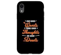 Say good words, good thoughts, think, do good deeds Case for iPhone XR