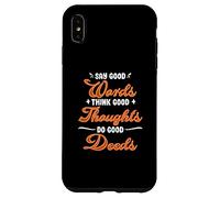 Say good words, good thoughts, think, do good deeds Case for iPhone XS Max