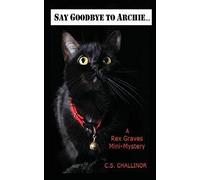 Say Goodbye to Archie: A Rex Graves Mini-Mystery