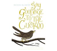 Say Goodbye to the Cuckoo