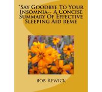 "Say Goodbye To Your Insomnia-- A Concise Summary Of Effective Sleeping Aid reme