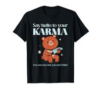 Say Hello to Your Karma Funny Sarcasm Statement T-Shirt