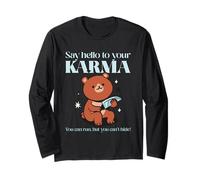 Say Hello to Your Karma - You Can Run But You Can't Hide Long Sleeve T-Shirt