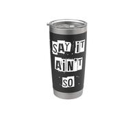 Say It Ain't So Stainless Steel Insulated Tumbler