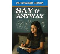 Say It Anyway: for Foster Youth Learning to Trust, Speak, and Heal (Trustwork Foster)