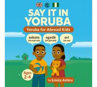 Say It in Yoruba: Yoruba for Abroad Kids