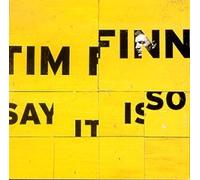 Say It Is So by Tim Finn (2001-02-16)