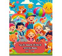 Say it. Join it. Write it.: interactive workbook invites children to identify objects, connect letters, and practice writing