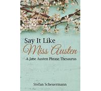 Say It Like Miss Austen: A Jane Austen Phrase Thesaurus