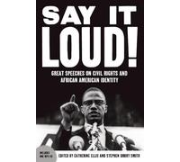 Say It Loud: Great Speeches on Civil Rights and African American Identity