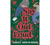 Say It Out Loud: A Novel