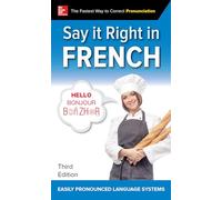 Say It Right in French, Third Edition: Easily Pronounced Language Systems (NTC FOREIGN LANGUAGE)