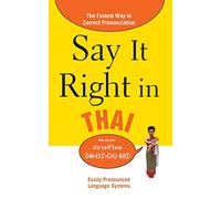 Say It Right in Thai: The Fastest Way to Correct Pronunciation (Say It Right! Series)