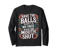 Say It to My Face Or Just Stay Silent - Long Sleeve T-Shirt