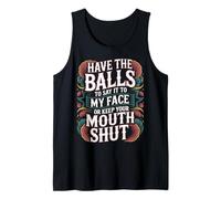 Say It to My Face Or Just Stay Silent - Tank Top