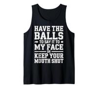 Say It to My Face Or Just Stay Silent - Tank Top