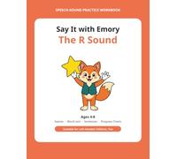 Say It with Emory: The R Sound: An Articulation Practice Workbook for Kids Ages 4-8 | Speech Sound Games, Word Lists & Sentences (Left-Handed Friendly)