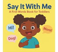 Say It With Me!: Everyday Words to Help Your Toddler Talk (Say It With Me: First Words Toddler Book Set for Ages 1-3 | Everyday Routines & Speech Development)